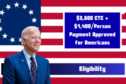 $3,600 CTC + $1,400Person Payment Approved for Americans Eligibility, Payment Dates