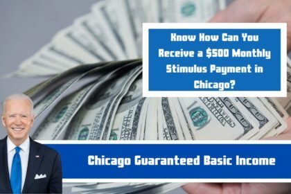 Chicago Guaranteed Basic Income: Know How Can You Receive a $500 Monthly Stimulus Payment in Chicago?