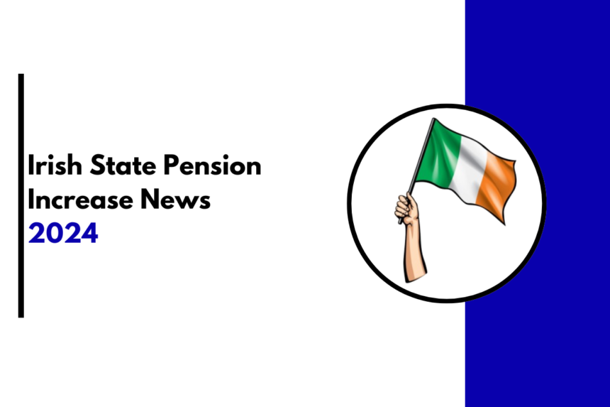 Irish State Pension Increase 2024: How Much is State Pension and How Can I Increase it?