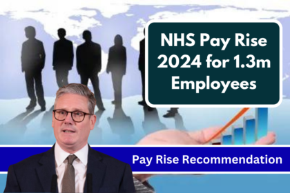 NHS Pay Rise 2024 for 1.3m Employees: 5.5% Pay Rise Recommendation and Government’s Take