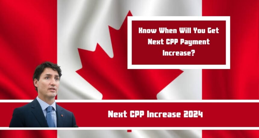 Next CPP Increase 2024: Know When Will You Get Next CPP Payment Increase?