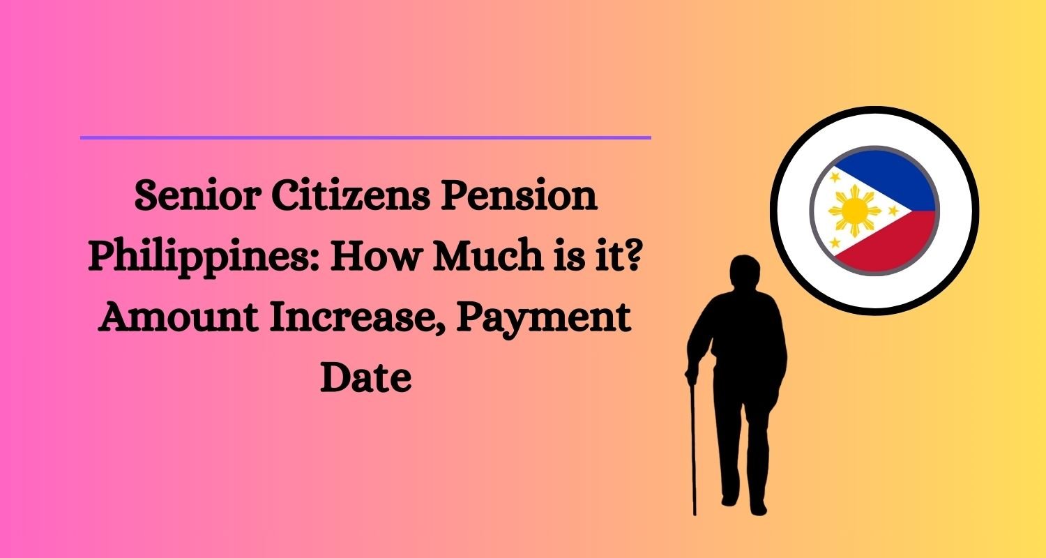 Senior Citizens Pension Philippines How Much is it Amount Increase, Payment Date